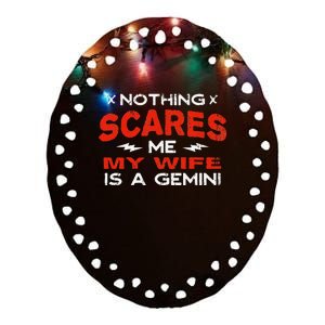 Nothing Scares Me My Wife Is a Gemini Funny Horoscope Humor Ceramic Oval Ornament