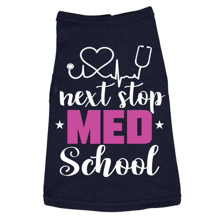 Next Stop Med School Future Doctor Medical Student Gift Doggie Tank