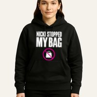 Nicki Stopped My Bag Hoodie