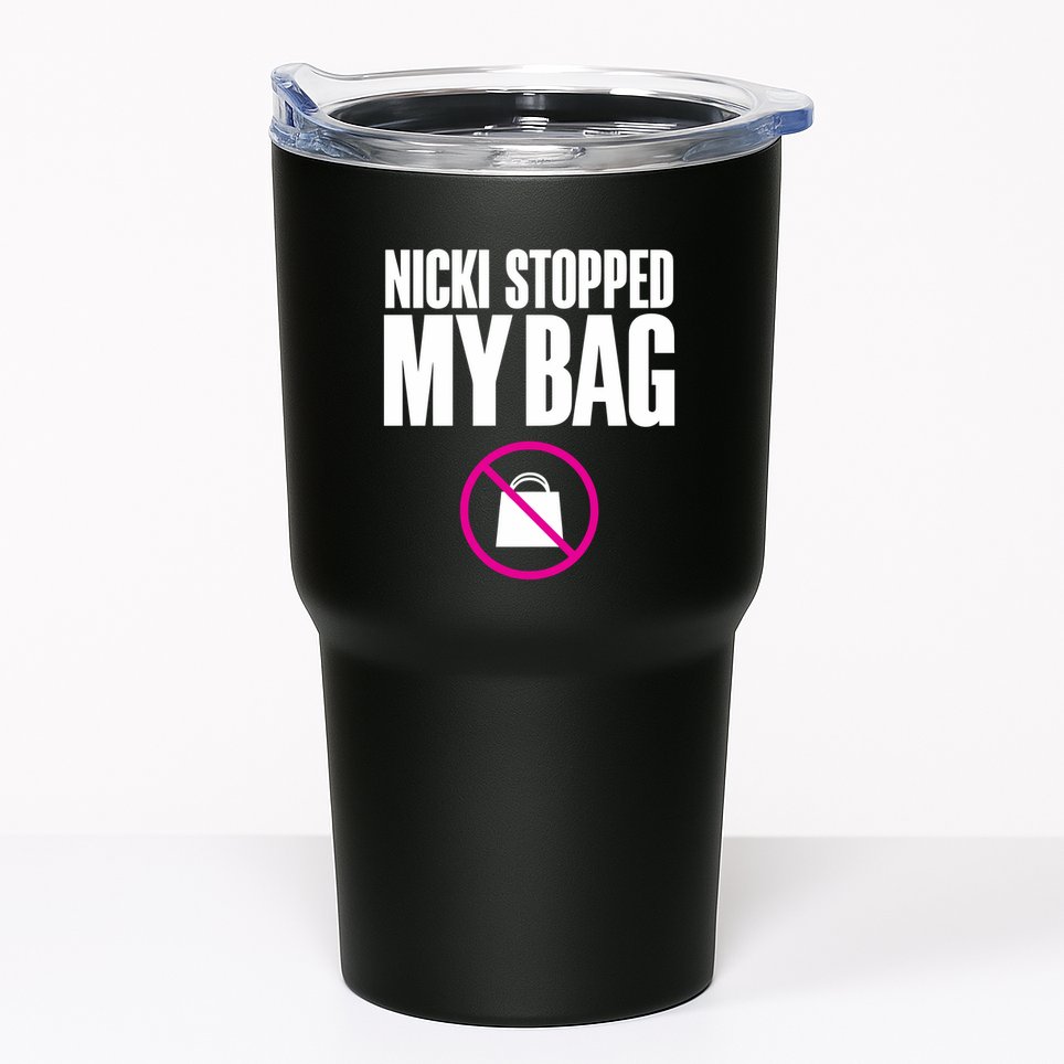 Nicki Stopped My Bag Tumbler