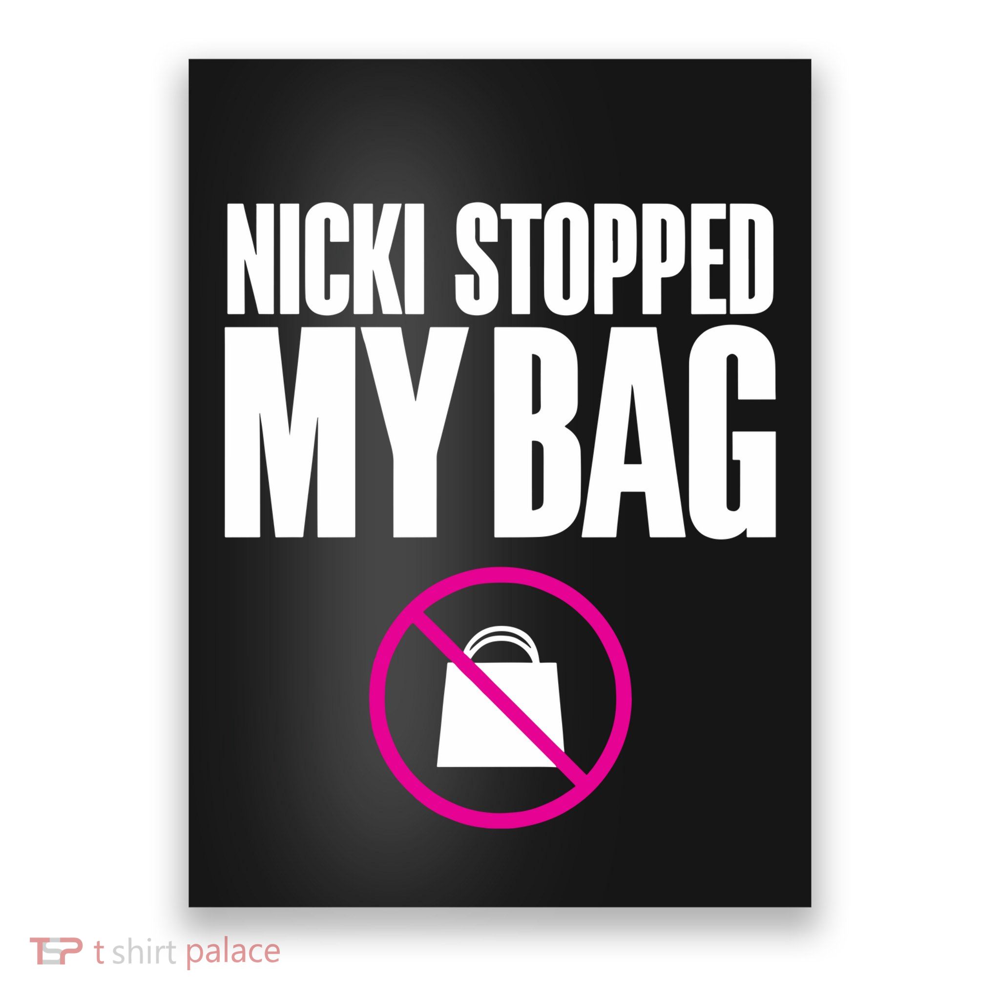 Nicki Stopped My Bag Poster