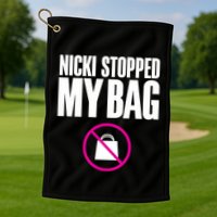 Nicki Stopped My Bag Golf Towel