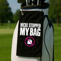 Nicki Stopped My Bag Golf Towel