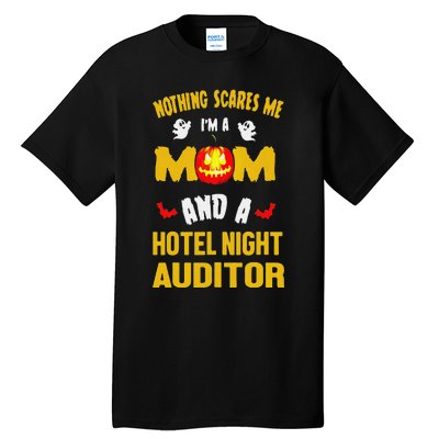 Nothing Scares Me IM A Mom And A Hotel Night Auditor Tall T-Shirt