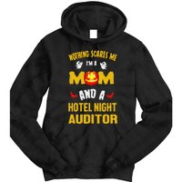 Nothing Scares Me IM A Mom And A Hotel Night Auditor Tie Dye Hoodie