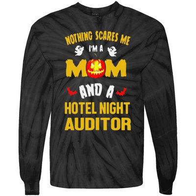 Nothing Scares Me IM A Mom And A Hotel Night Auditor Tie-Dye Long Sleeve Shirt