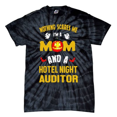 Nothing Scares Me IM A Mom And A Hotel Night Auditor Tie-Dye T-Shirt