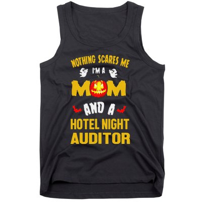 Nothing Scares Me IM A Mom And A Hotel Night Auditor Tank Top