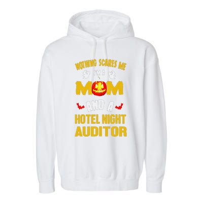 Nothing Scares Me IM A Mom And A Hotel Night Auditor Garment-Dyed Fleece Hoodie