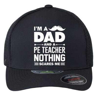 Nothing Scares Me Im A Dad And Pe Teacher Halloween Cool Gift Flexfit Unipanel Trucker Cap