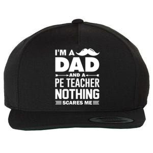 Nothing Scares Me Im A Dad And Pe Teacher Halloween Cool Gift Wool Snapback Cap