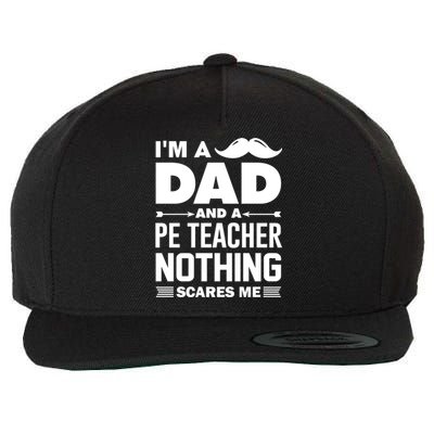 Nothing Scares Me Im A Dad And Pe Teacher Halloween Cool Gift Wool Snapback Cap