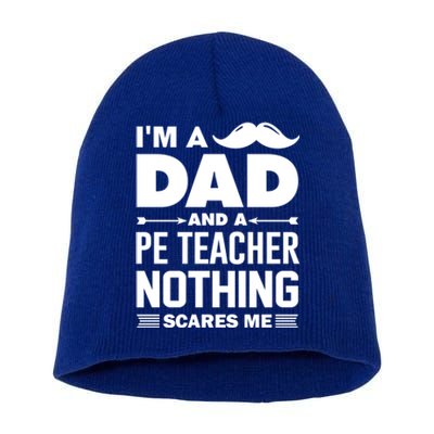 Nothing Scares Me Im A Dad And Pe Teacher Halloween Cool Gift Short Acrylic Beanie