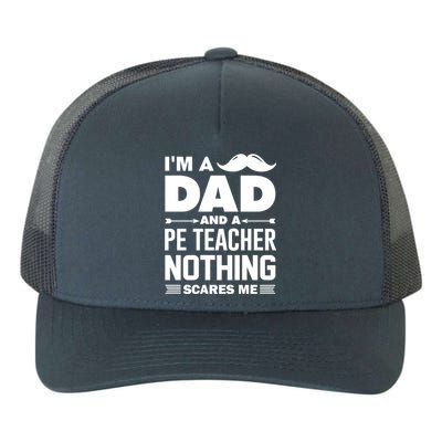 Nothing Scares Me Im A Dad And Pe Teacher Halloween Cool Gift Yupoong Adult 5-Panel Trucker Hat