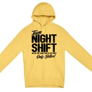 Night Shift Meme Gift Team Night Shift Gift Funny Night Shift Gift Premium Pullover Hoodie