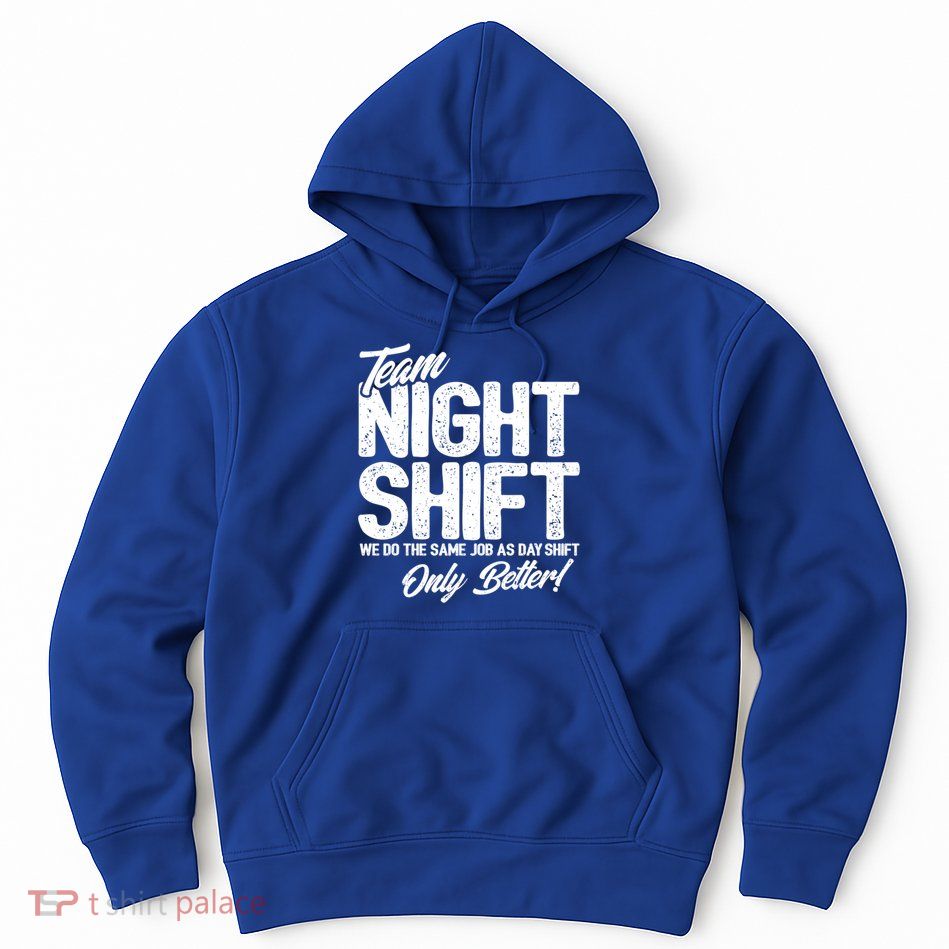 Night Shift Meme Gift Team Night Shift Gift Funny Night Shift Gift Hoodie