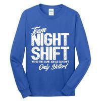 Night Shift Meme Gift Team Night Shift Gift Funny Night Shift Gift Tall Long Sleeve T-Shirt