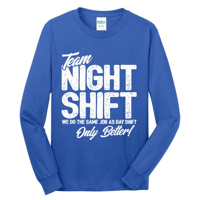 Night Shift Meme Gift Team Night Shift Gift Funny Night Shift Gift Tall Long Sleeve T-Shirt