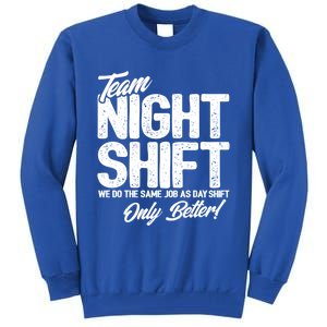 Night Shift Meme Gift Team Night Shift Gift Funny Night Shift Gift Tall Sweatshirt