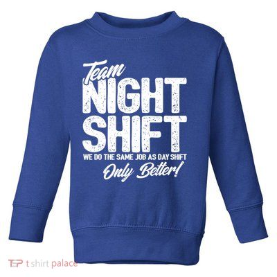 Night Shift Meme Gift Team Night Shift Gift Funny Night Shift Gift Toddler Sweatshirt