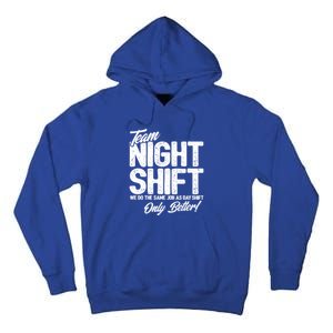 Night Shift Meme Gift Team Night Shift Gift Funny Night Shift Gift Tall Hoodie