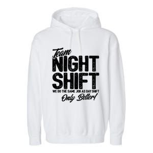 Night Shift Meme Gift Team Night Shift Gift Funny Night Shift Gift Garment-Dyed Fleece Hoodie