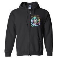 Next Stop Middle School Graduation Last Day Of School Full Zip Hoodie