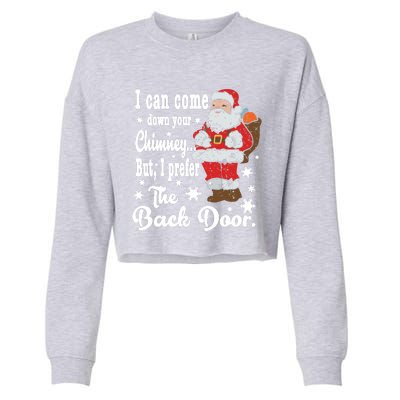 Naughty Santa Meaningful Gift: I Can Come Down Your Chimney Gift Cropped Pullover Crew