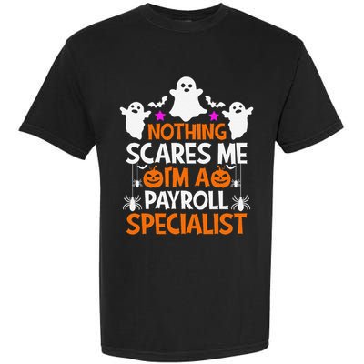 Nothing Scares Me IM A Payroll Specialist Funny Halloween Garment-Dyed Heavyweight T-Shirt