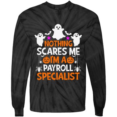 Nothing Scares Me IM A Payroll Specialist Funny Halloween Tie-Dye Long Sleeve Shirt