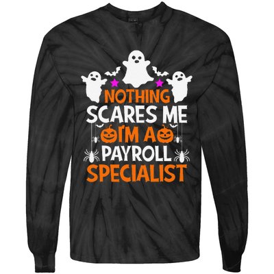 Nothing Scares Me IM A Payroll Specialist Funny Halloween Tie-Dye Long Sleeve Shirt