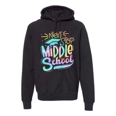 Next Stop Middle School Graduation Last Day Of School Kids Premium Hoodie