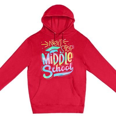 Next Stop Middle School Graduation Last Day Of School Kids Premium Pullover Hoodie