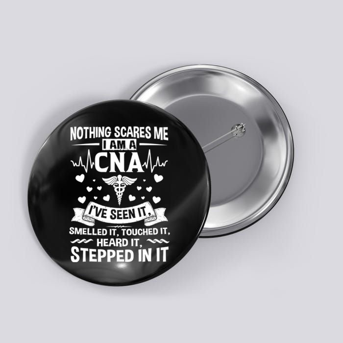 Nothing Scares Me Cna Nurse Job Lover Cna Nurse Gift Button