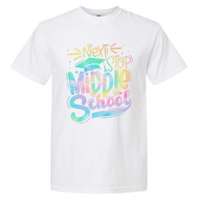 Next Stop Middle School Graduation Last Day Of School Garment-Dyed Heavyweight T-Shirt