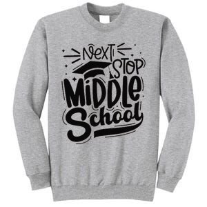 Next Stop Middle School Graduation Gift Tall Sweatshirt