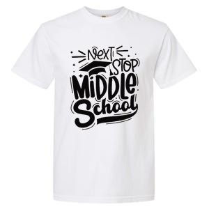 Next Stop Middle School Graduation Gift Garment-Dyed Heavyweight T-Shirt