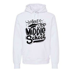 Next Stop Middle School Graduation Gift Premium Hoodie