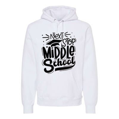 Next Stop Middle School Graduation Gift Premium Hoodie