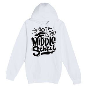 Next Stop Middle School Graduation Gift Premium Pullover Hoodie