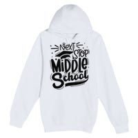 Next Stop Middle School Graduation Gift Premium Pullover Hoodie