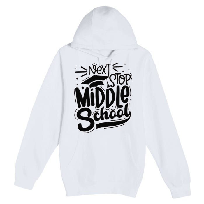 Next Stop Middle School Graduation Gift Premium Pullover Hoodie