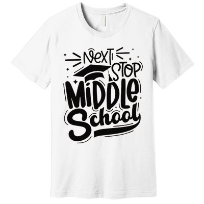 Next Stop Middle School Graduation Gift Premium T-Shirt