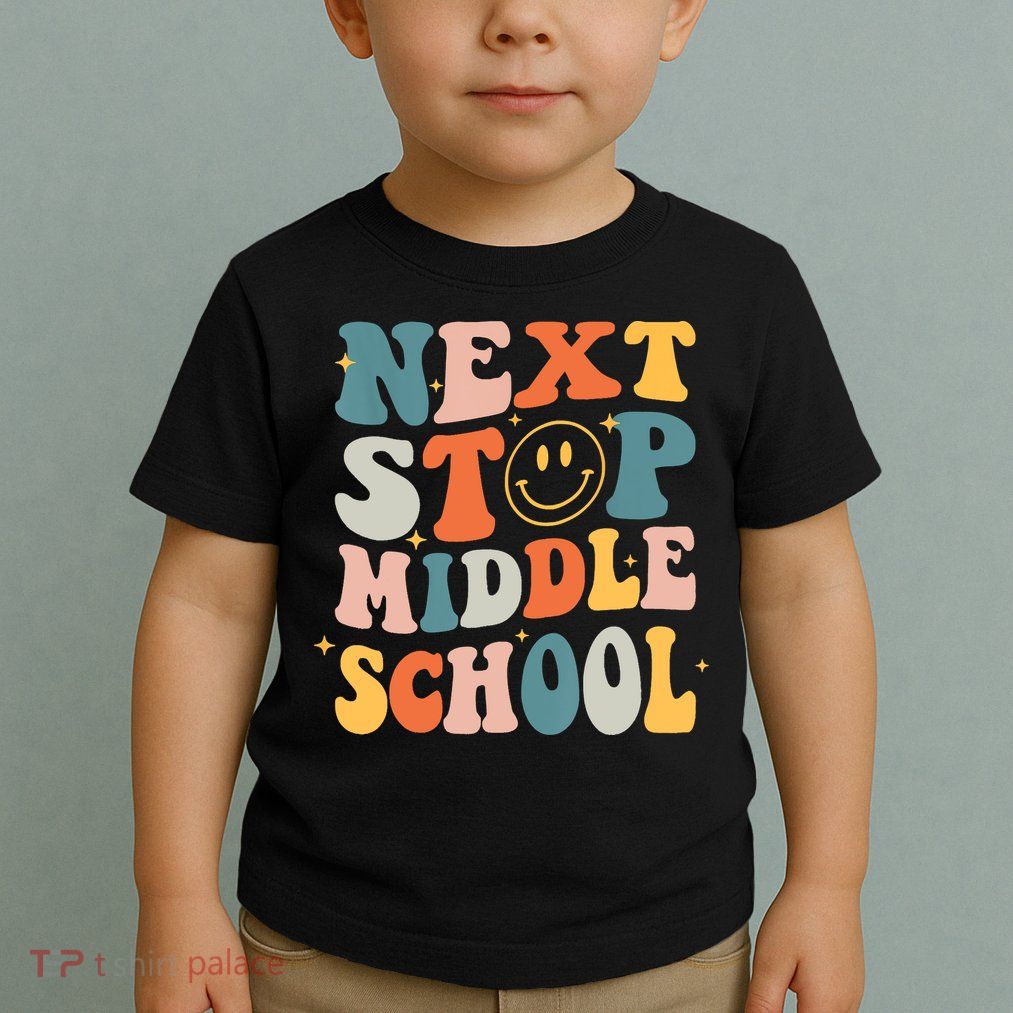 Next Stop Middle School Graduation Last Day Of School Toddler T-Shirt