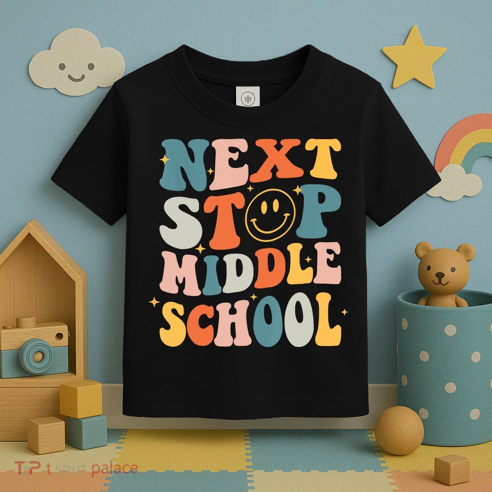 Next Stop Middle School Graduation Last Day Of School Toddler T-Shirt