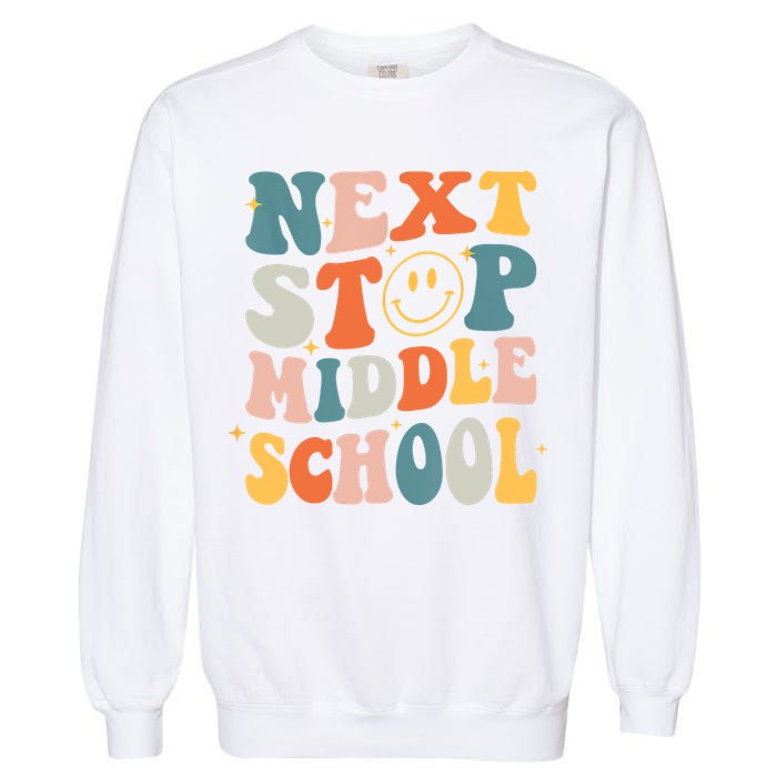 Next Stop Middle School Graduation Last Day Of School Garment-Dyed Sweatshirt