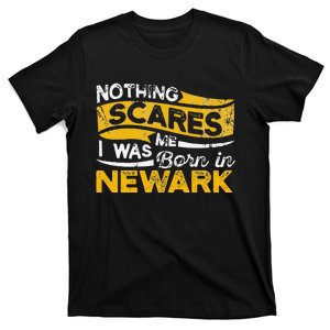 Nothing Scares Me I Was Born In Newark Funny Hometown Humor T-Shirt