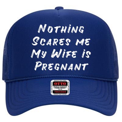 Nothing Scares Me My Wife Is Pregnant Halloween Dad To Be Gift High Crown Mesh Back Trucker Hat