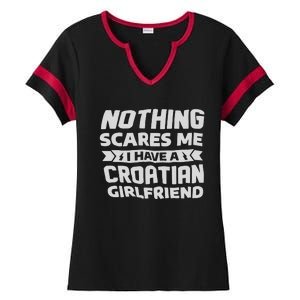 Nothing Scares Me I Have A Croatian Girlfriend Ladies Halftime Notch Neck Tee