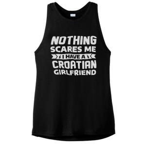 Nothing Scares Me I Have A Croatian Girlfriend Ladies PosiCharge Tri-Blend Wicking Tank